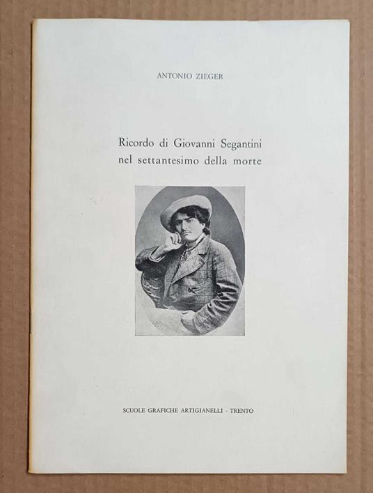 Ricordo di Giovanni Segantini nel settantesimo della morte - Antonio Zieger - copertina