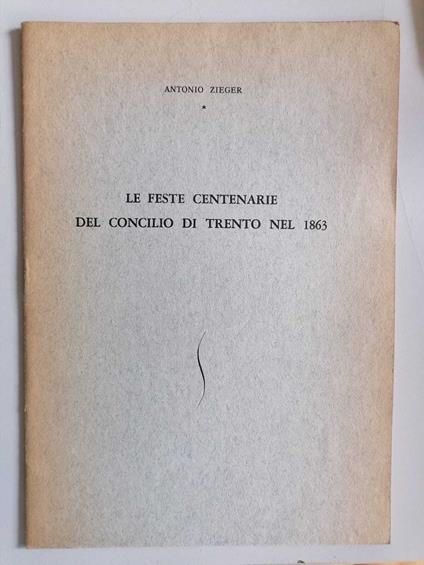 Le feste centenarie del Concilio di Trento nel 1863 - Antonio Zieger - copertina