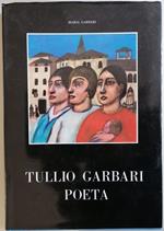 Tullio Garbari poeta: Con uno scritto introduttivo di Giuseppe Prezzolini: Tullio Garbari nel tempo della Voce