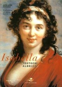 Isabella Teotochi Albrizzi. La sua vita, i suoi amori e i suoi viaggi - Adriano Favaro - copertina
