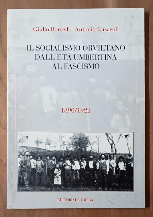 Il socialismo orvietano dall'età umbertina al fascismo (1890/1922) - copertina