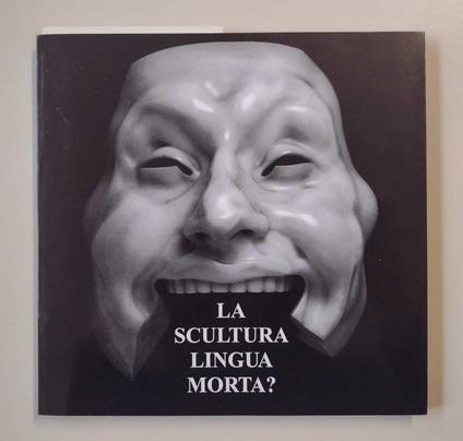 La scultura, lingua morta? - Elena Pontiggia - copertina