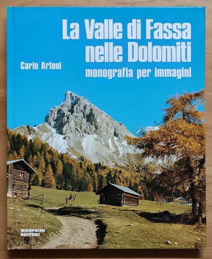 La valle di Fassa nelle Dolomiti: monografia per immagini - Carlo Artoni - copertina