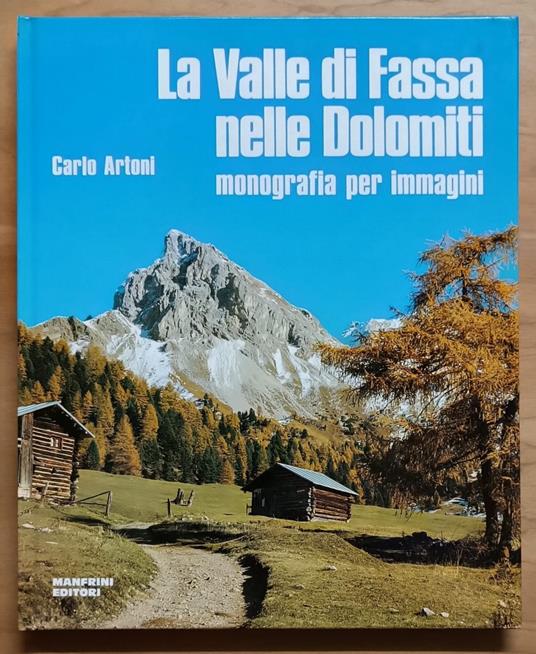 La valle di Fassa nelle Dolomiti: monografia per immagini - Carlo Artoni - copertina