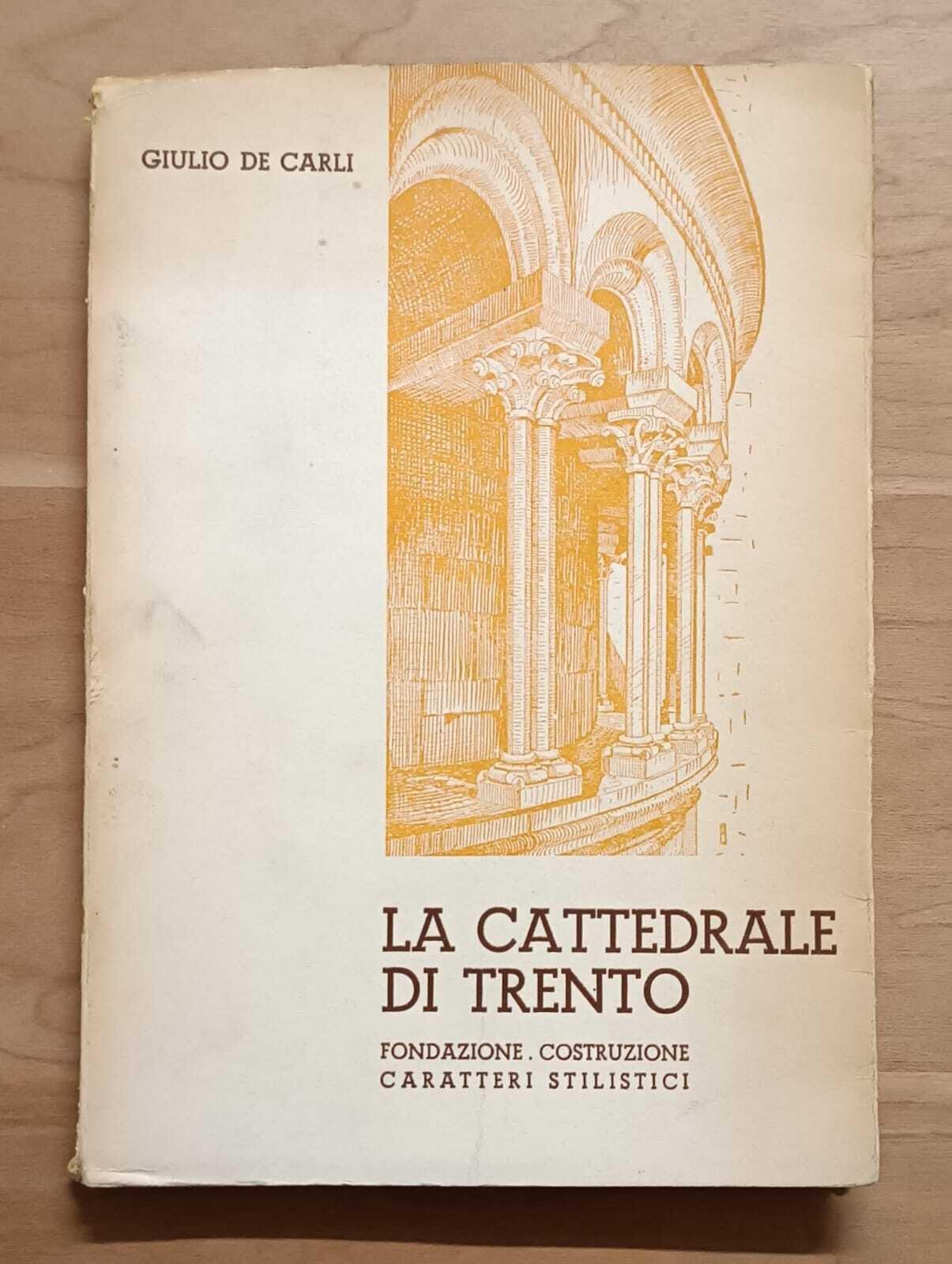La cattedrale di Trento: fondazione, costruzione, caratteri stilistici (17 tavole fuori testo)