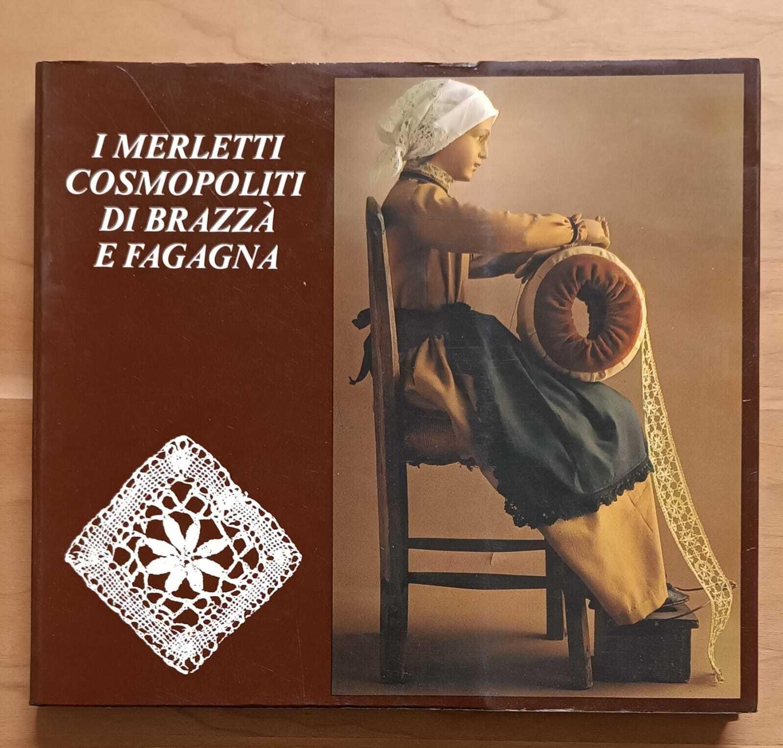 I merletti cosmopoliti di Brazzà e Fagagna: catalogo dei merletti delle scuole di Brazzà e Fagagna, 1891-1970