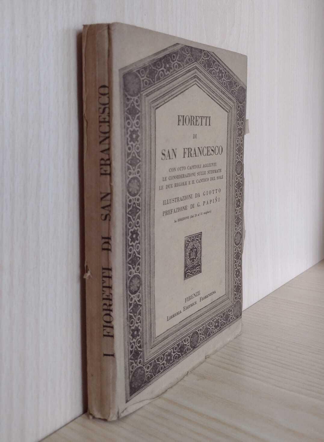 Fioretti di San Francesco: con otto capitoli aggiunti, le considerazioni sulle stimmate, le due Regole il Cantico del sole