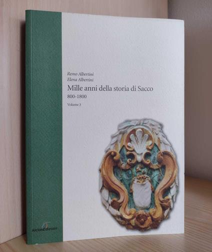 Mille anni della storia di Sacco 800-1800: Volume 3 - Remo Albertini - copertina