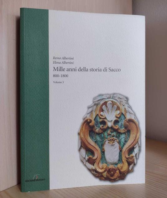Mille anni della storia di Sacco 800-1800: Volume 3 - Remo Albertini - copertina