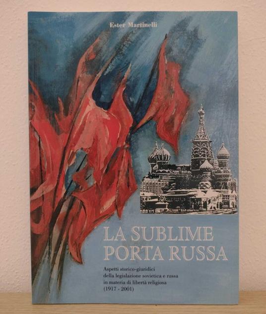 La sublime porta russa: Aspetti storico-giuridici della legislazione sovietica e russa in materia di libertà religiosa (1917-2001) - copertina