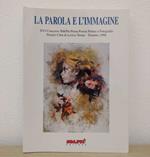 La parola e l'immagine: XVI concorso / Edizione 1998: 50&PIÙ Prosa Poesia Pittura e Fotografia: Premio Città di Levico Terme - Trentino