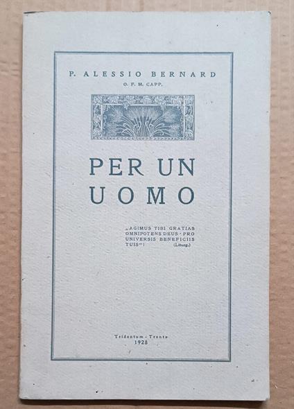 Per un uomo: Nel quarantesimo anniversario della prima S. Messa del Rev. Mgr. Ludovico Eccheli Vicario Generale della Diocesi di Trento - Alessio Bernard - copertina