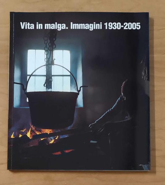 Vita in malga. Immagini 1930-2005 - copertina