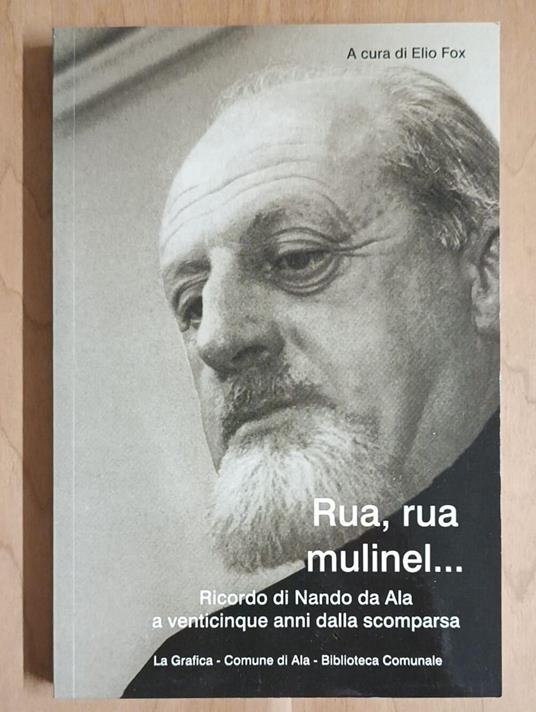 Rua, rua mulinel...: Ricordo di Nando da Ala a venticinque anni dalla scomparsa - Elio Fox - copertina
