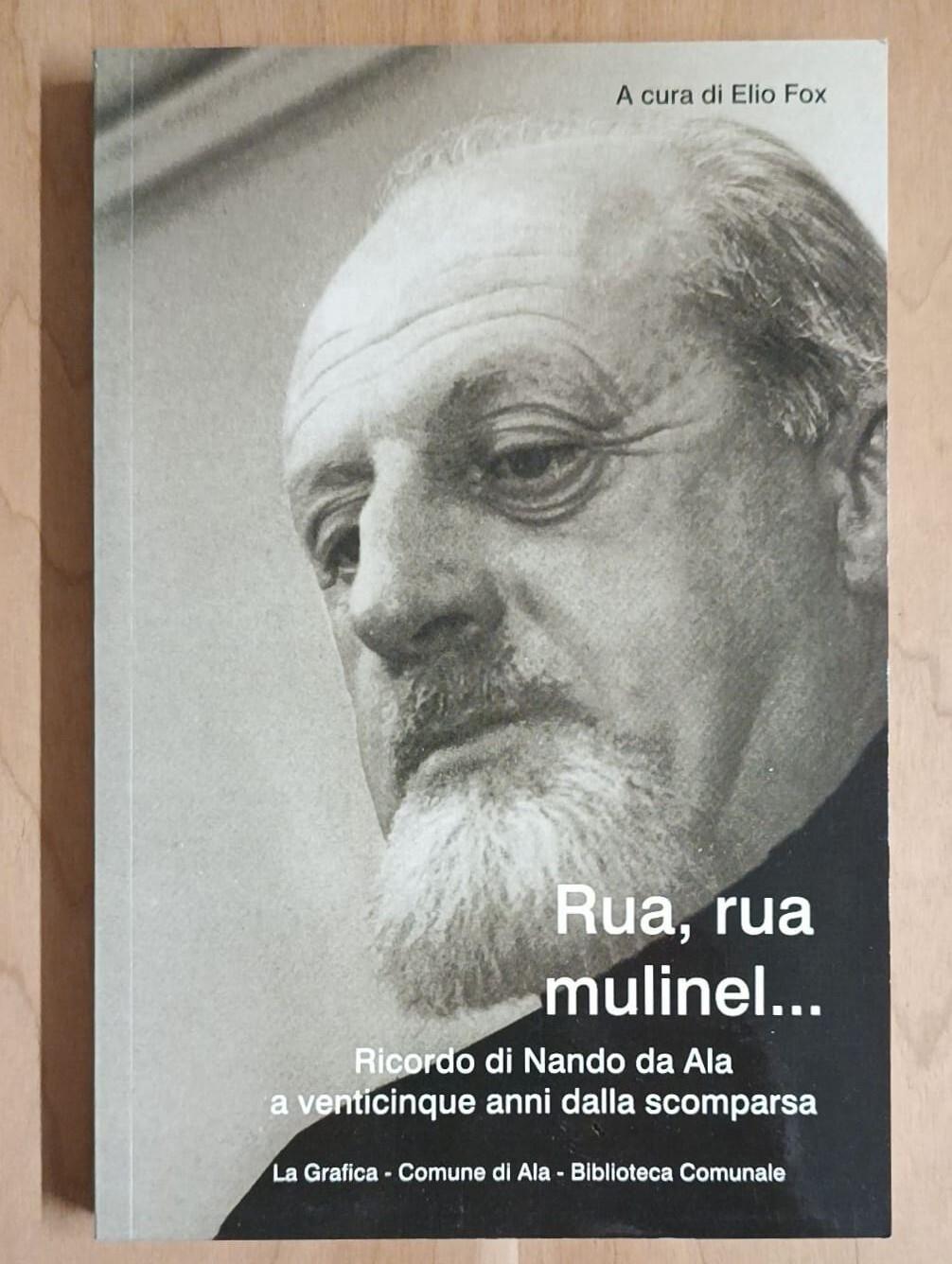 Rua, rua mulinel...: Ricordo di Nando da Ala a venticinque anni dalla scomparsa