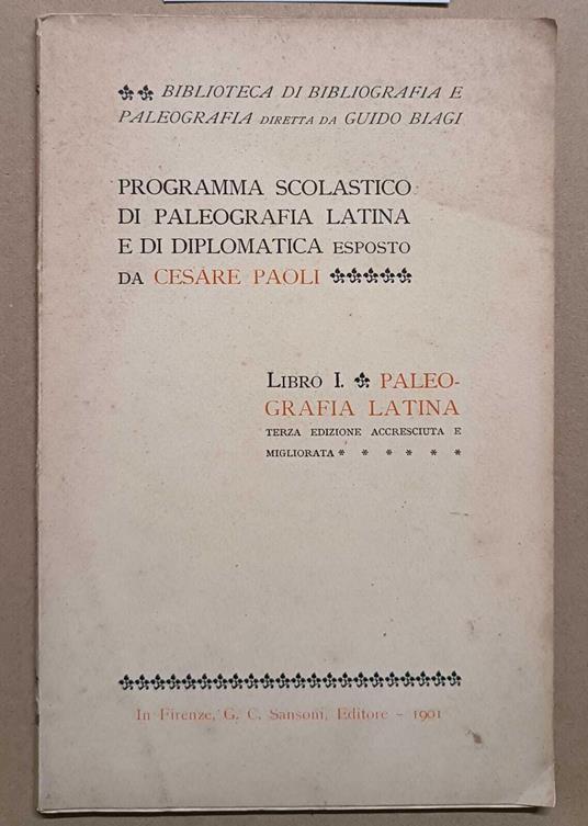 Programma scolastico di paleografia latina e di diplomatica: Libro I paleografia latina - Cesare Paoli - copertina