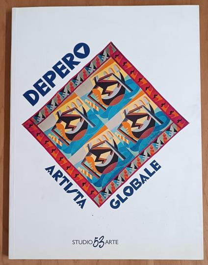 Depero artista globale: 31 ottobre 2015 - 9 gennaio 2016 - copertina