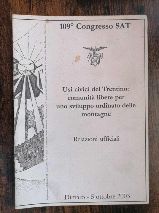 Usi civici del Trentino: comunità libere per uno sviluppo ordinato delle montagne: relazioni ufficiali: Dimaro, 5 ottobre 2003, 109° congresso - Sat - copertina