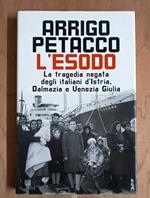 L' esodo: la tragedia negata degli italiani d'Istria, Dalmazia e Venezia Giulia