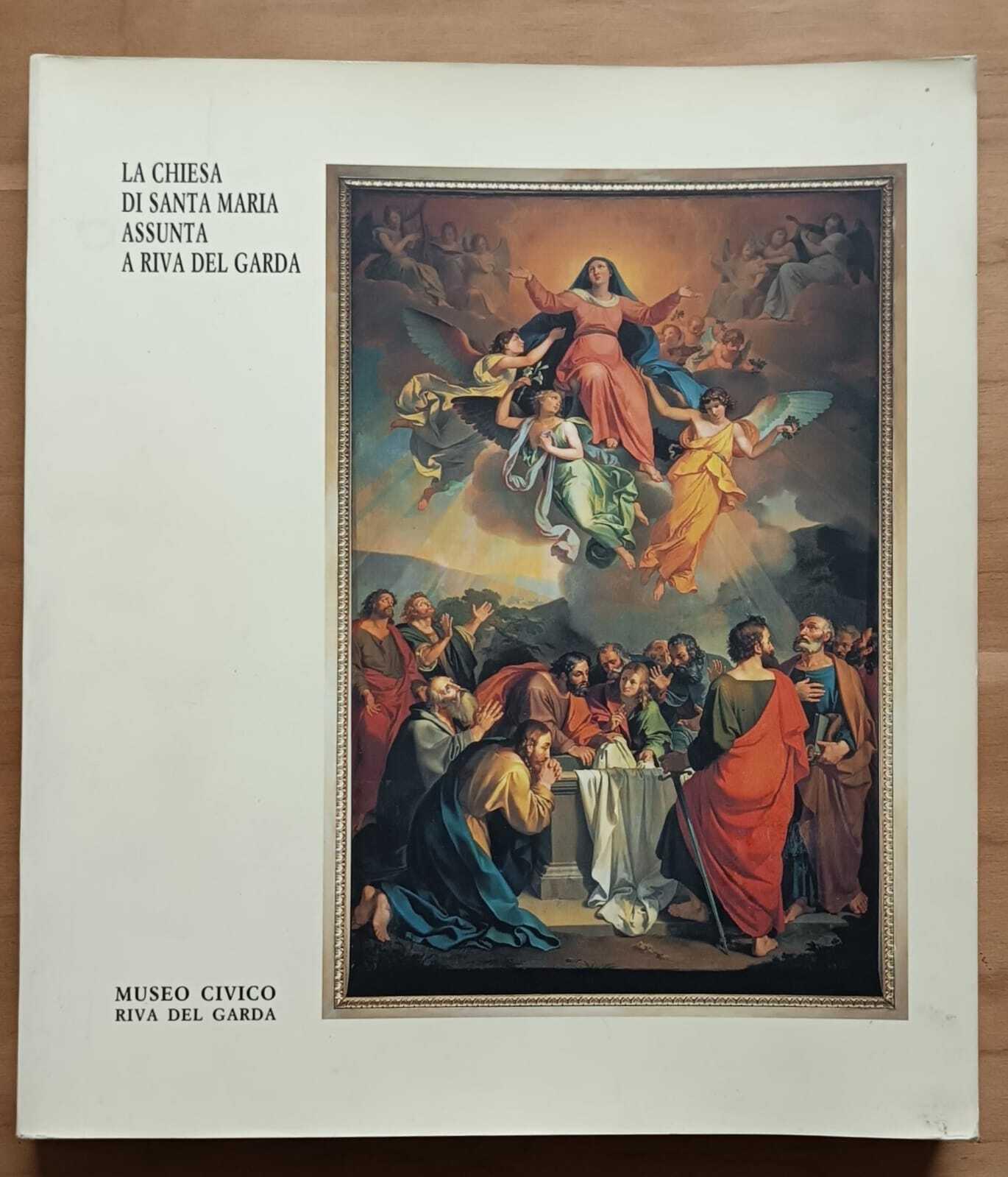 La Chiesa di Santa Maria Assunta a Riva del Garda: Museo civico, Comune di Riva del Garda, Assessorato alla cultura Parrocchia di Arco : 23 dicembre-31 marzo 1990