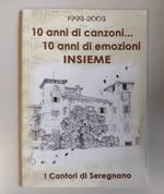 1993-2003: 10 anni di canzoni... 10 anni di emozioni insieme: I Cantori di Seregnano