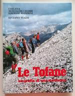 Le Tofane: la meravigliosa storia di una montagna e della sua gente, dalle antiche ere geologiche ai giorni nostri