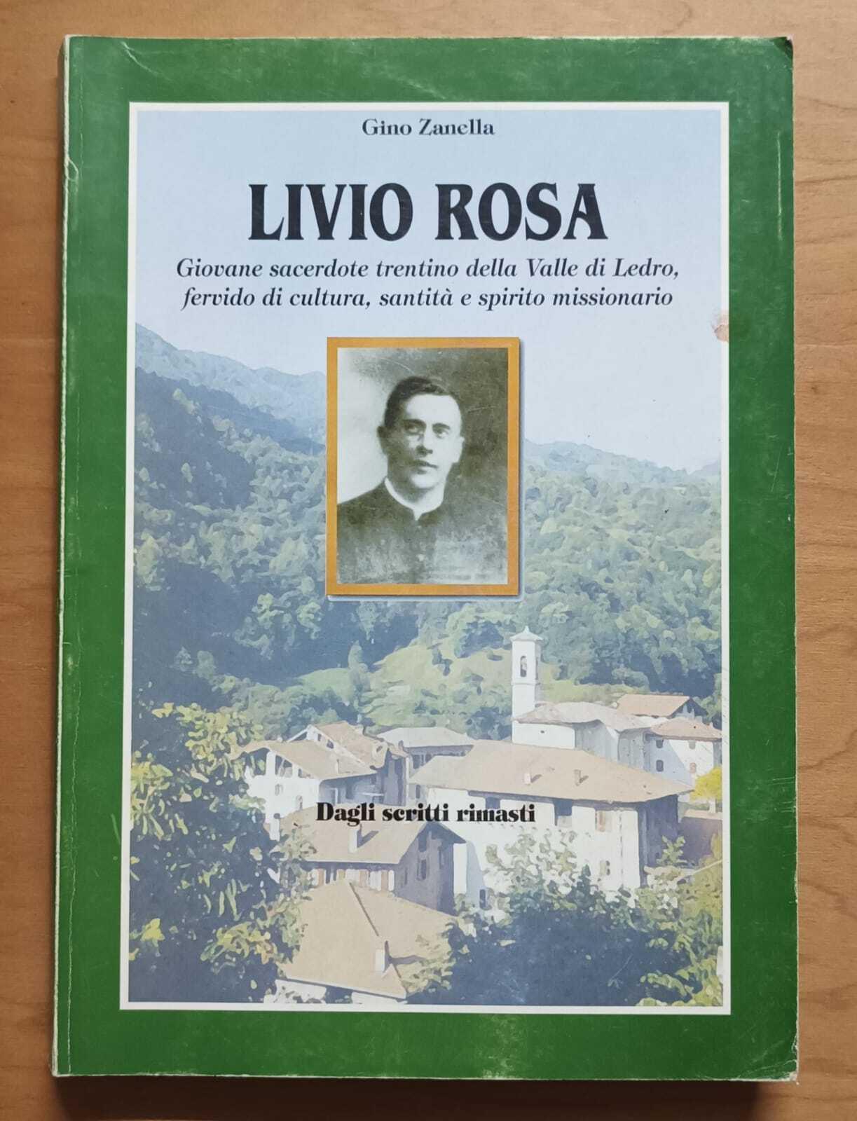 Livio Rosa: giovane sacerdote trentino della Valle di Ledro fervido di cultura, santità e spirito missionario: dagli scritti rimasti