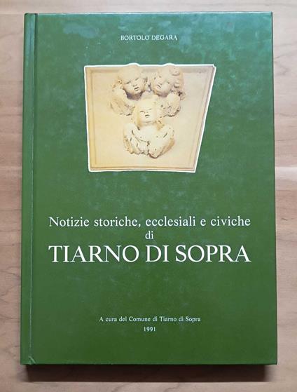 Notizie storiche, ecclesiali e civiche di Tiarno Di Sopra - Bortolo Degara - copertina