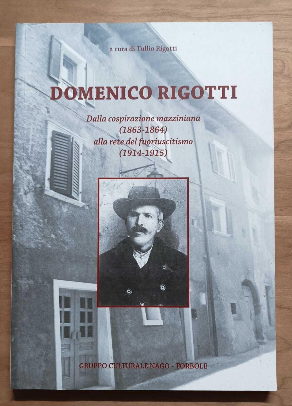 Domenico Rigotti (Nago 1847-1927): dalla cospirazione mazziniana (1863-1864) alla rete del fuoriuscitismo (1914-1915)
