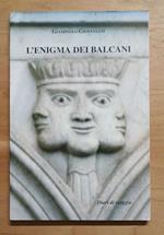 L' enigma dei Balcani: diari di viaggio