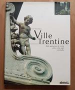 Ville trentine. Dal palazzo di città alle ville del contado