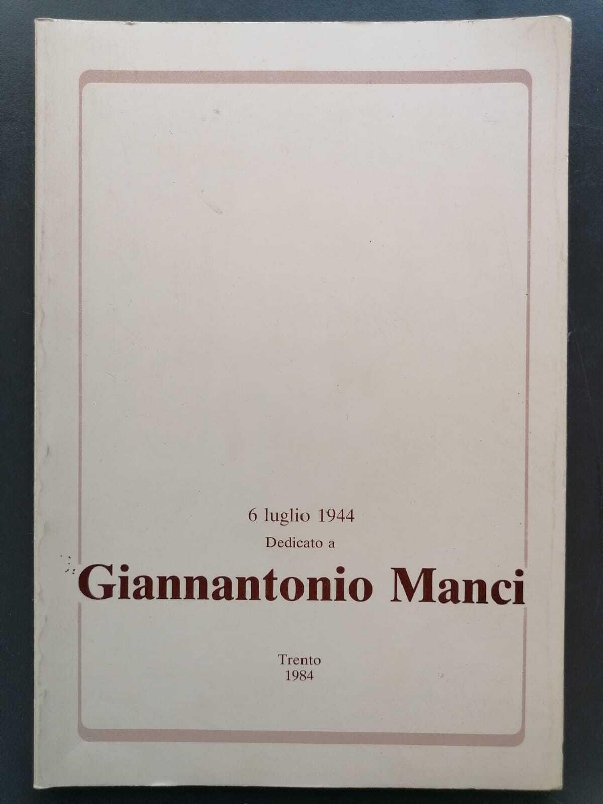 Dedicato a Giannantonio Manci: 6 luglio 1944