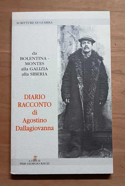 Da Bolentina-Montes alla Galizia alla Siberia: diario/racconto di Agostino Dallagiovanna - copertina