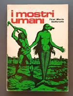 I mostri umani. Fantasie d'altri tempi e realtà attuali