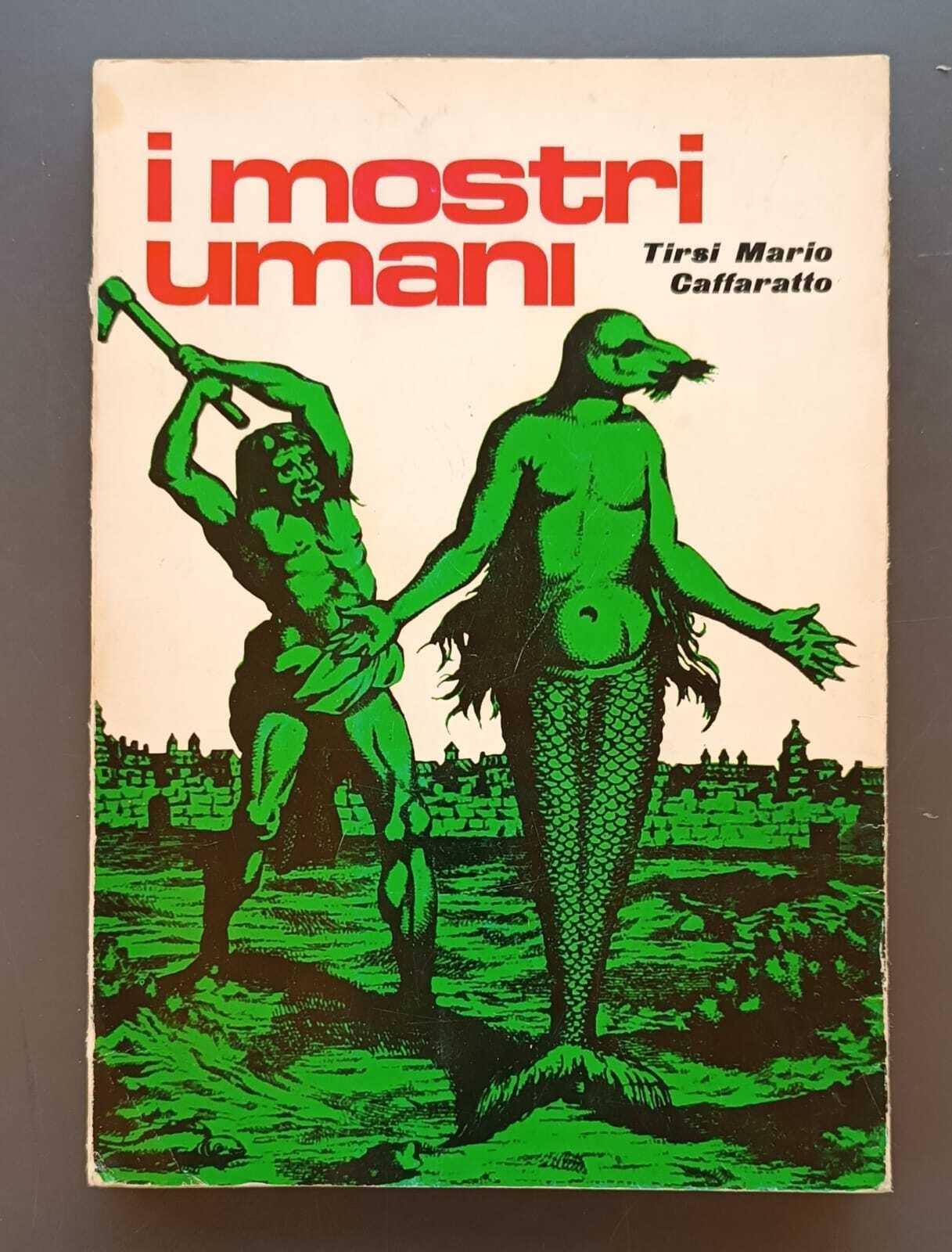 I mostri umani. Fantasie d'altri tempi e realtà attuali