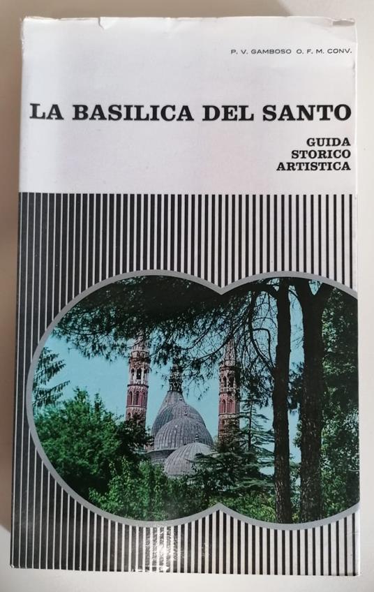 La basilica del Santo: guida storico-artistica - Vergilio Gamboso - copertina