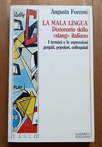 La mala lingua: Dizionario dello slang italiano: i termini e le espressioni gergali, popolari, colloquiali - Augusta Forconi - copertina