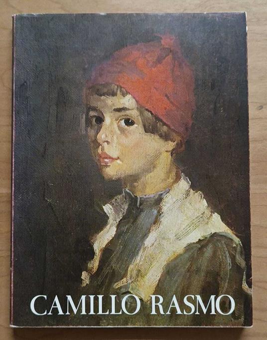 Camillo Rasmo pittore 1876-1965 - Nicolò Rasmo - copertina