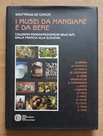 I musei da mangiare e da bere: collezioni enogastronomiche delle Alpi, dalla Francia alla Slovenia