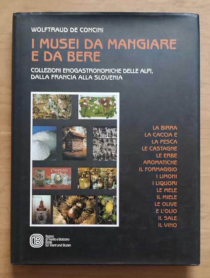 I musei da mangiare e da bere: collezioni enogastronomiche delle Alpi, dalla Francia alla Slovenia - Wolftraud De Concini - copertina
