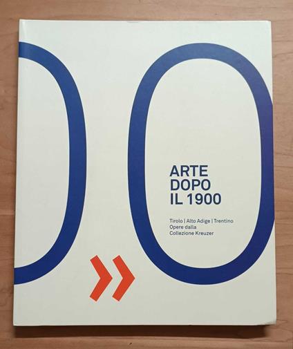 Arte dopo il 1900: Tirolo, Alto Adige, Trentino: opere dalla collezione Kreuze - Kunst nach 1900: Tirol, Südtirol, Trenitno: werke aus der Sammlung Kreuzer - Roberto Festi - copertina