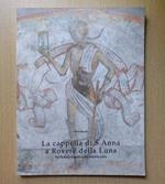 La cappella di S. Anna a Roveré della Luna = Die St. Anna-Kapelle in Roveré della Luna
