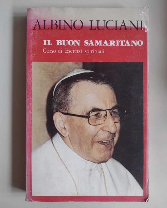 Il buon samaritano: Corso di Esercizi spirituali - Albino Luciani - copertina