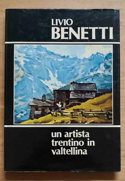 Livio Benetti: un artista trentino in Valtellina - copertina
