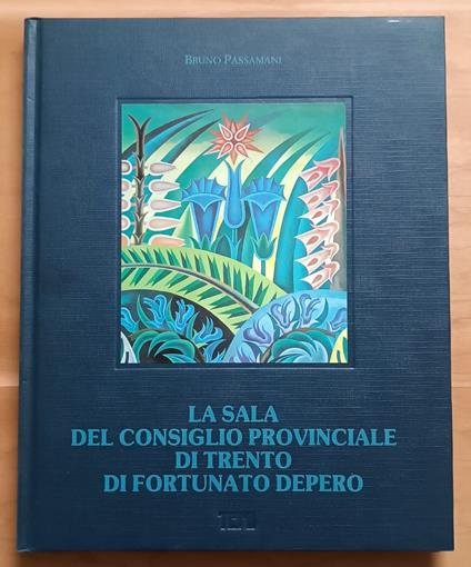 La sala del Consiglio provinciale di Trento di Fortunato Depero - Bruno Passamani - copertina