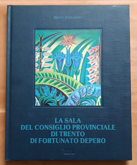 La sala del Consiglio provinciale di Trento di Fortunato Depero - Bruno Passamani - copertina