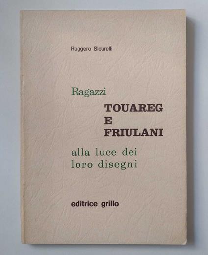 Ragazzi touareg e friulani alla luce dei loro disegni - Ruggero Sicurelli - copertina