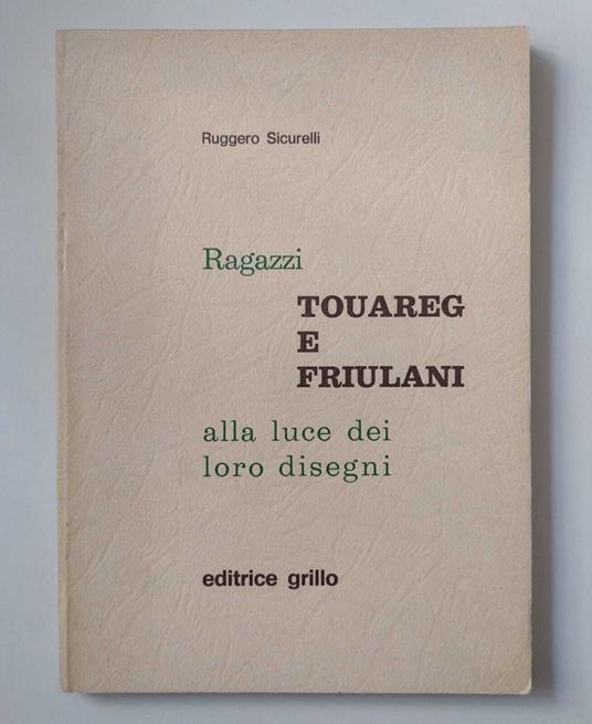 Ragazzi touareg e friulani alla luce dei loro disegni - Ruggero Sicurelli - copertina