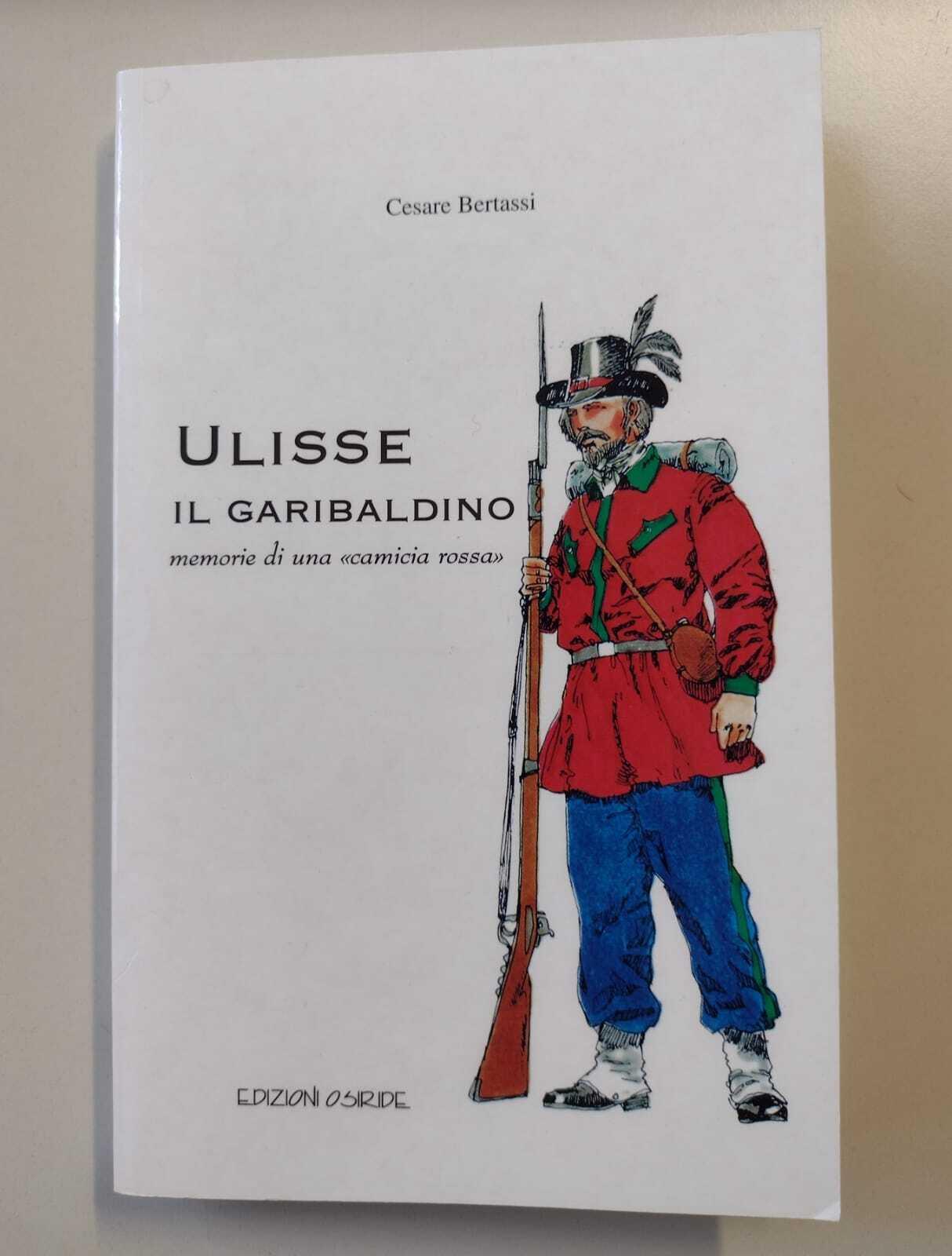 Ulisse il garibaldino: memorie di una "camicia rossa"