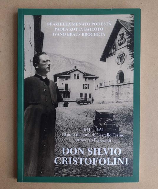 1941-1951: 10 anni di storia di Castello Tesino attraverso l'opera di don Silvio Cristofolini - copertina